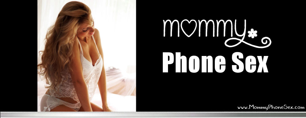 Mommy Phone Sex